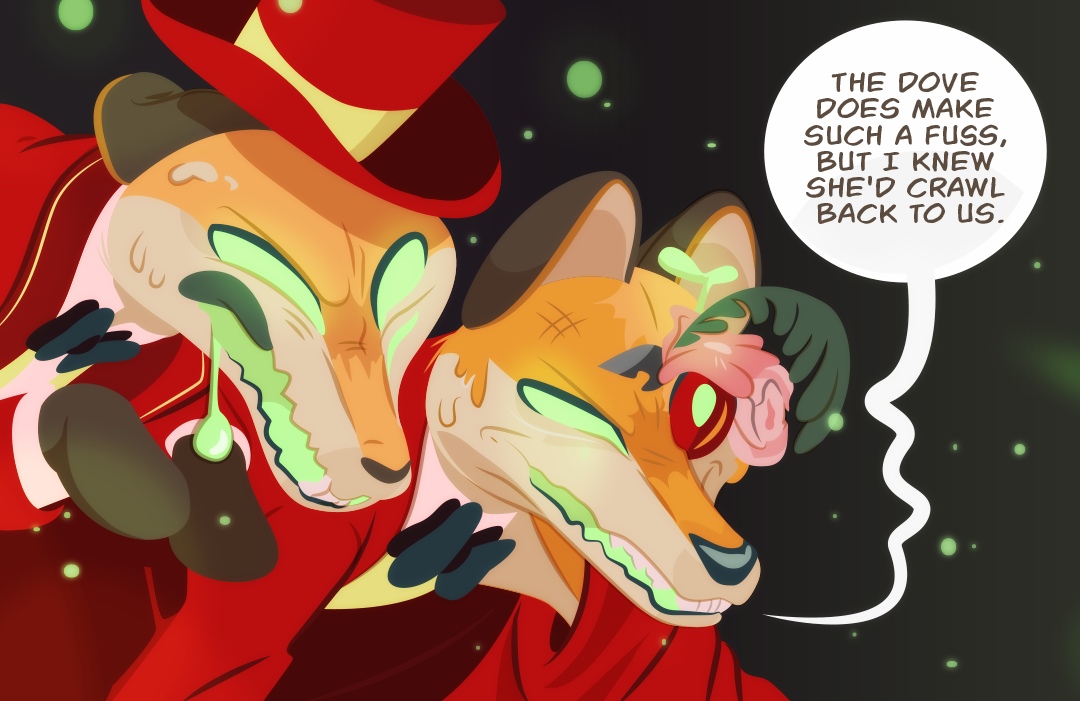 "The dove does make such a fuss, but I knew she'd crawl back to us." Barley smiles.